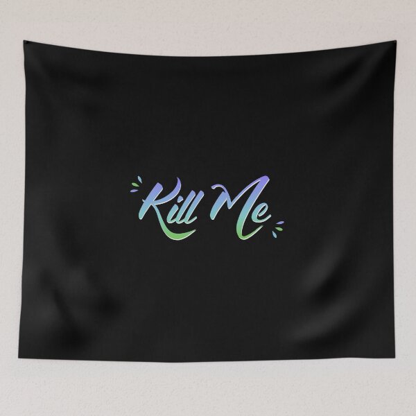Item preview, Kill Me designed and sold by everything4eva.
