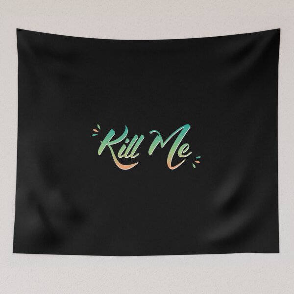 Item preview, Kill Me designed and sold by everything4eva.