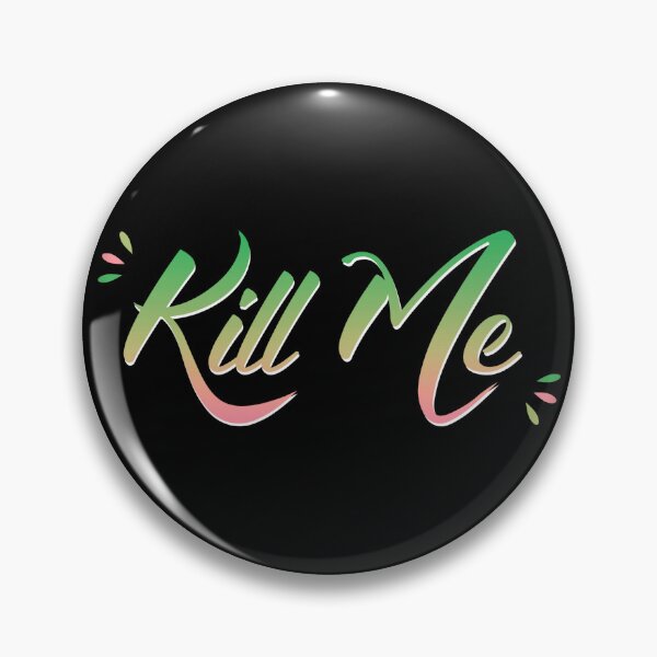 Item preview, Kill Me designed and sold by everything4eva.