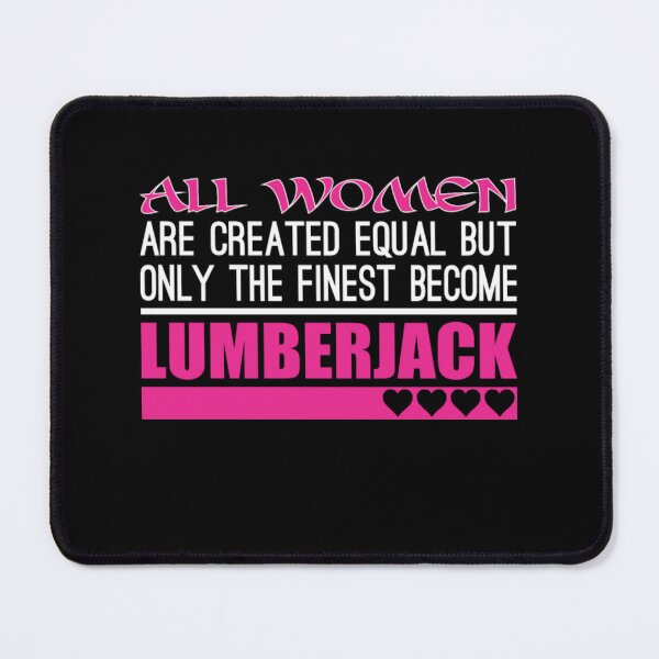 Item preview, All Women Created Equal Finest Become Lumberjack  designed and sold by aryagiri.