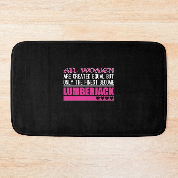 Item preview, All Women Created Equal Finest Become Lumberjack  designed and sold by aryagiri.