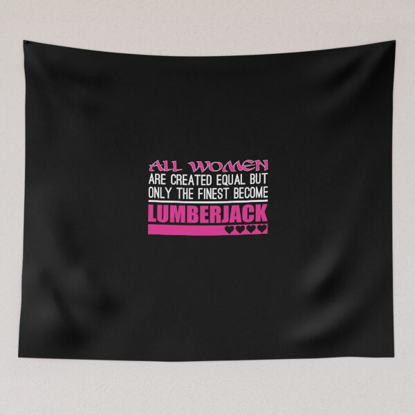 Item preview, All Women Created Equal Finest Become Lumberjack  designed and sold by aryagiri.