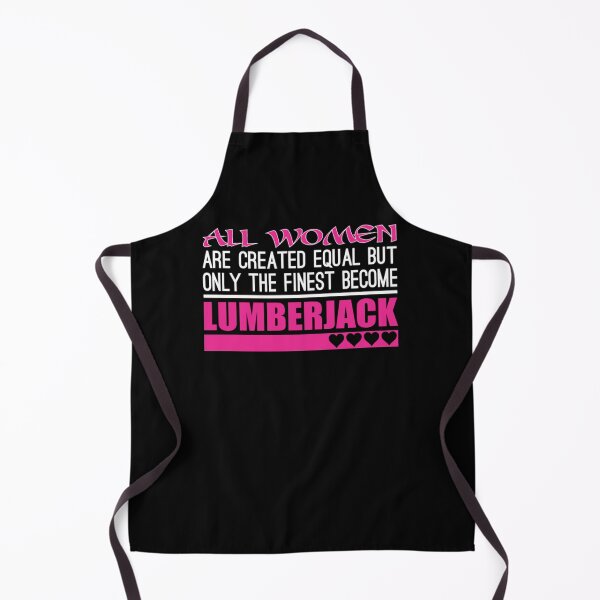 Item preview, All Women Created Equal Finest Become Lumberjack  designed and sold by aryagiri.