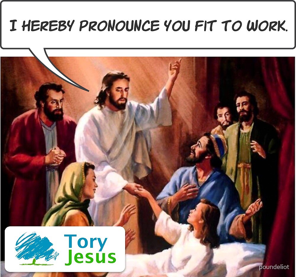 Tory Jesus Fit To Work By Poundeliot Redbubble