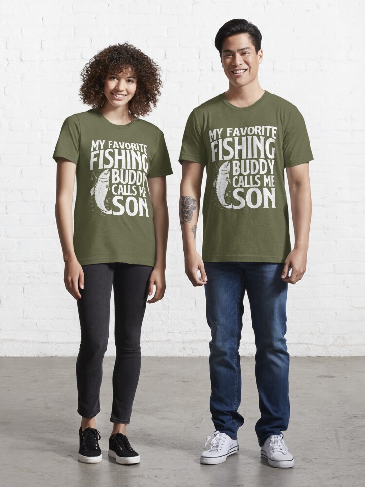 My Favorite Fishing Buddy Calls Me Son || Gift For Son! | Essential T-Shirt