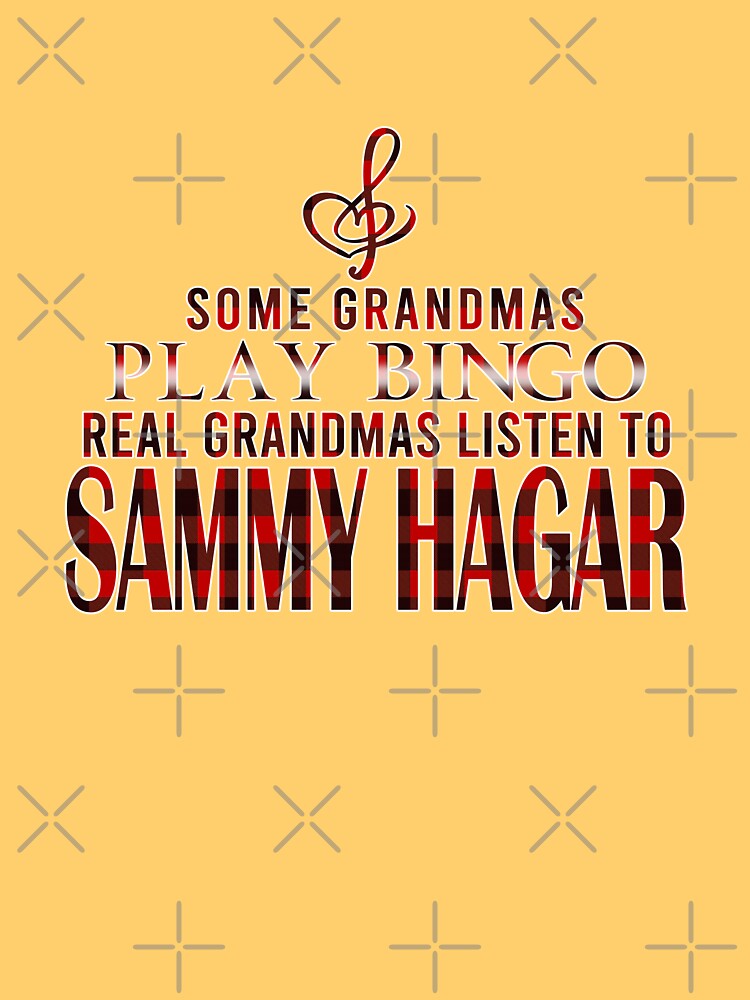 Disover Some Grandmas Play Bingo Real Grandmas Listen To Sammy Hagar T-Shirt