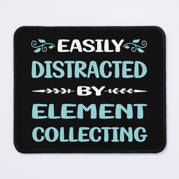 Item preview, Funny Easily Distracted Element Collecting Elements designed and sold by sobonncbskyx.