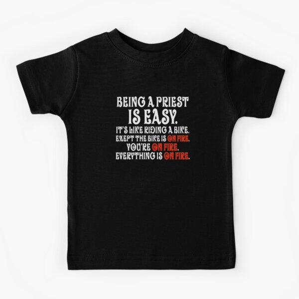 Being A Priest Is Easy Funny Humor Quote Cool Personalized Design Gift For Your Favorite Agent Of Mercy Kids T-Shirt