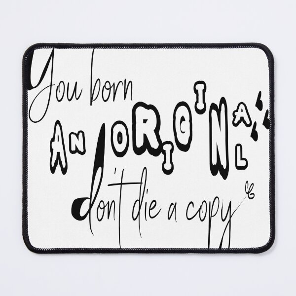 Item preview, You were born an original don't die a copy,positivity. designed and sold by Fadwalana99.