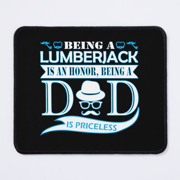 Item preview, Being Lumberjack Is Honor Being Dad Priceless  designed and sold by aryagiri.