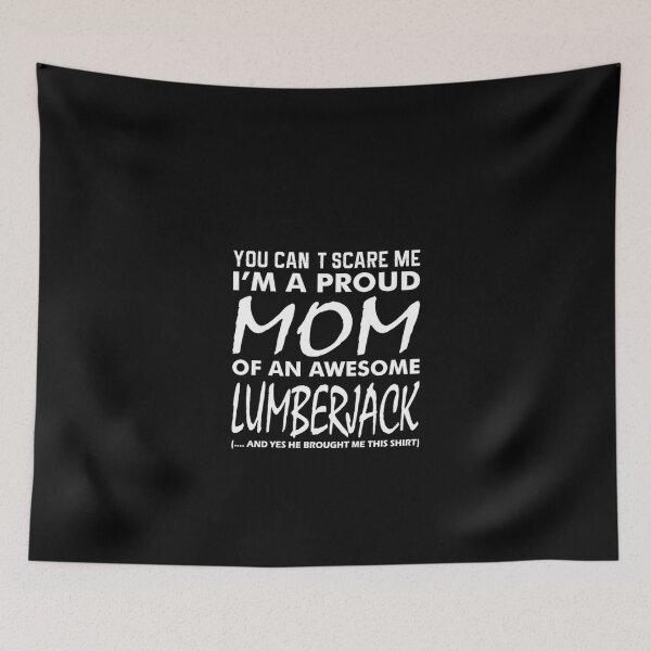 Item preview, Cant Scare Me Proud Mom Awesome Lumberjack  designed and sold by aryagiri.