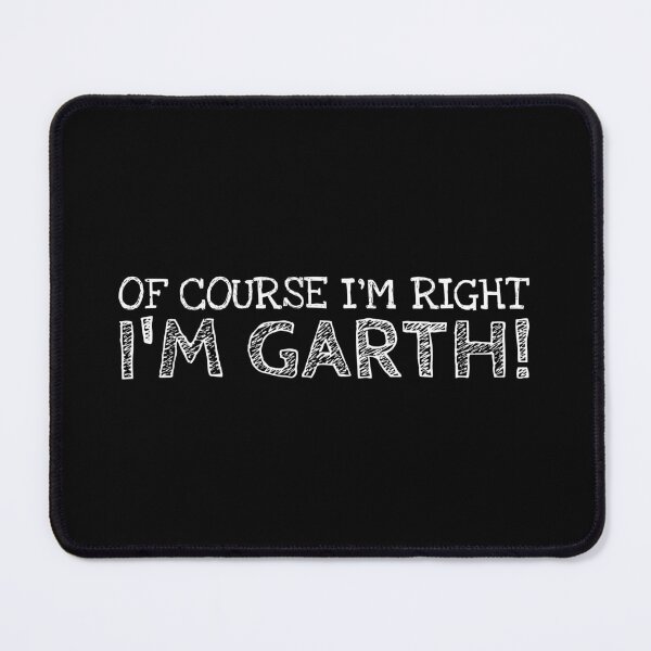 Item preview, Of Course I’m Right I’m Garth Funny Personalized Name designed and sold by MariosNydras.
