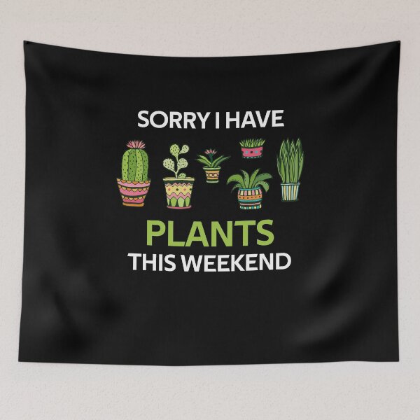 Item preview, sorry i have plants this weekend funny gifts designed and sold by rachidhaz.