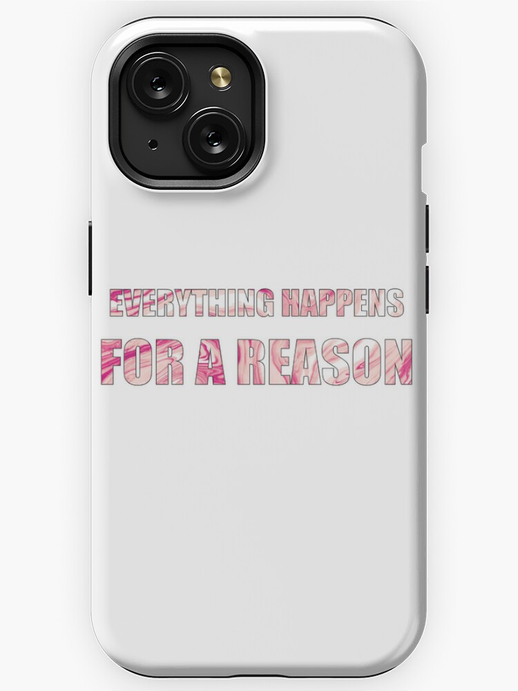 Everything happens for a reason pink quotes