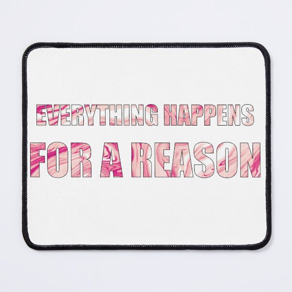 Item preview, Everything happens for a reason pink quotes designed and sold by DeliveryGeorge.