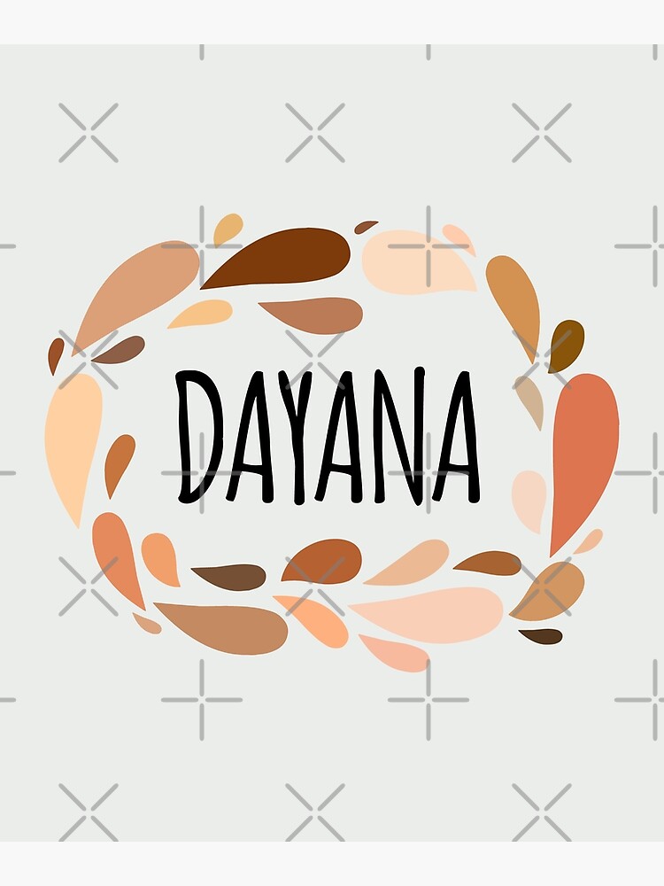 Póster «Dayana - Nombres para Esposa Hija y Niña» de kindxinn | Redbubble