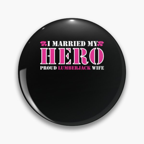 Item preview, I Married Hero Proud Lumberjack Wife  designed and sold by aryagiri.