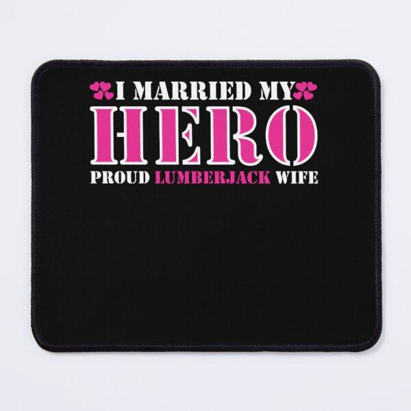 Item preview, I Married Hero Proud Lumberjack Wife  designed and sold by aryagiri.