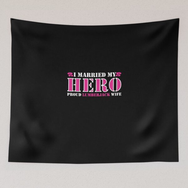 Item preview, I Married Hero Proud Lumberjack Wife  designed and sold by aryagiri.