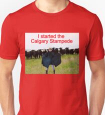 I Started The Calgary Stampede Unisex T-Shirt