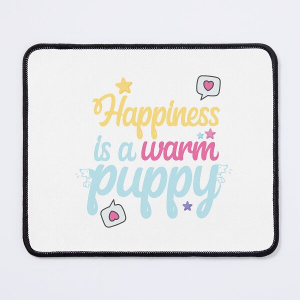 Item preview, Happiness is a warm puppy designed and sold by NasMansouri.