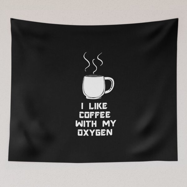Item preview, I Like Coffee With My Oxygen designed and sold by Simo200.