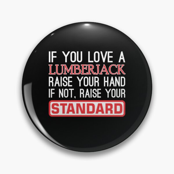 Item preview, If You Love Lumberjack Raise Hand Raise Standard  designed and sold by aryagiri.