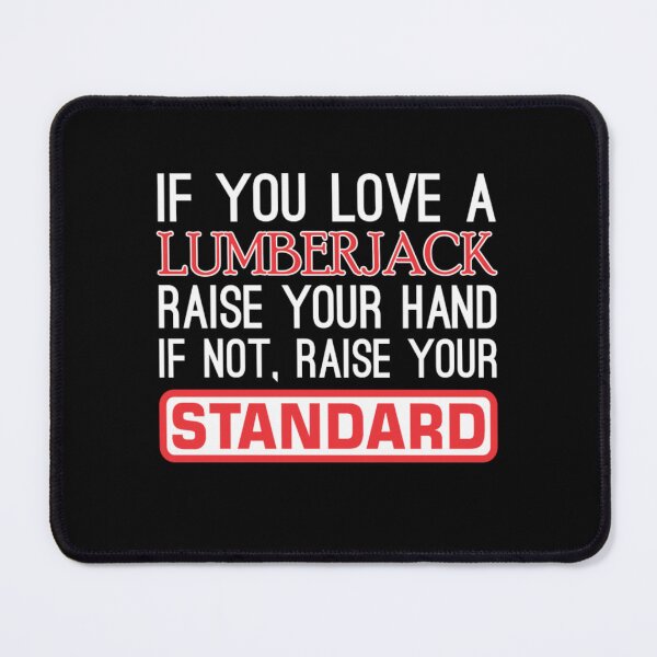 Item preview, If You Love Lumberjack Raise Hand Raise Standard  designed and sold by aryagiri.