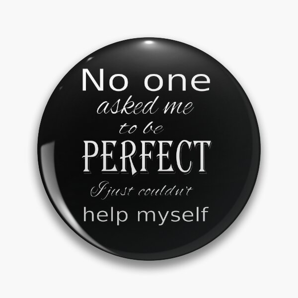 Item preview, No one asked me to be perfect designed and sold by CottagePop.