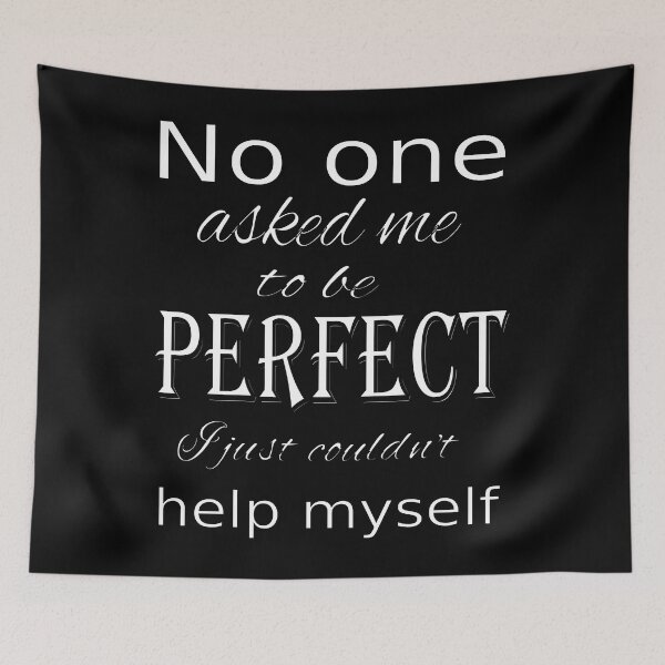 Item preview, No one asked me to be perfect designed and sold by CottagePop.
