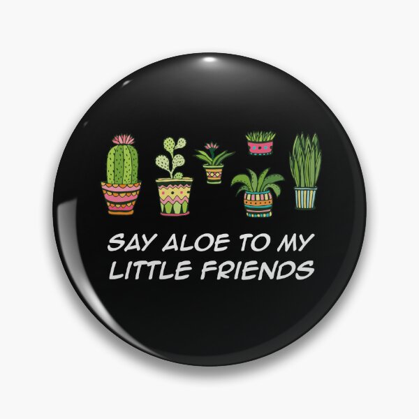 Item preview, Say Aloe To My Little Friends funny gifts designed and sold by rachidhaz.