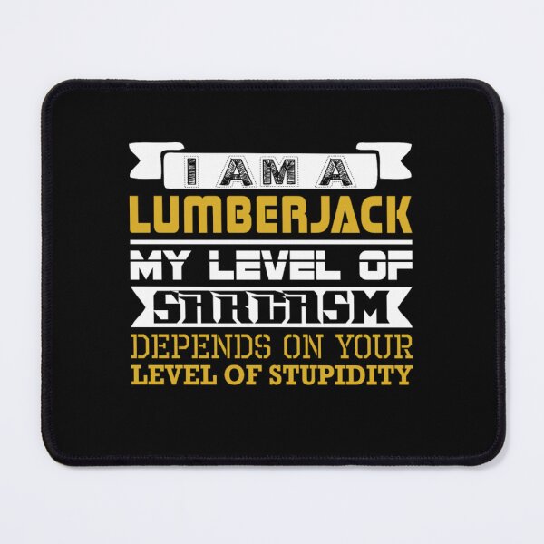 Item preview, Im Lumberjack Level Sarcasm Depend Level Stupidity  designed and sold by aryagiri.