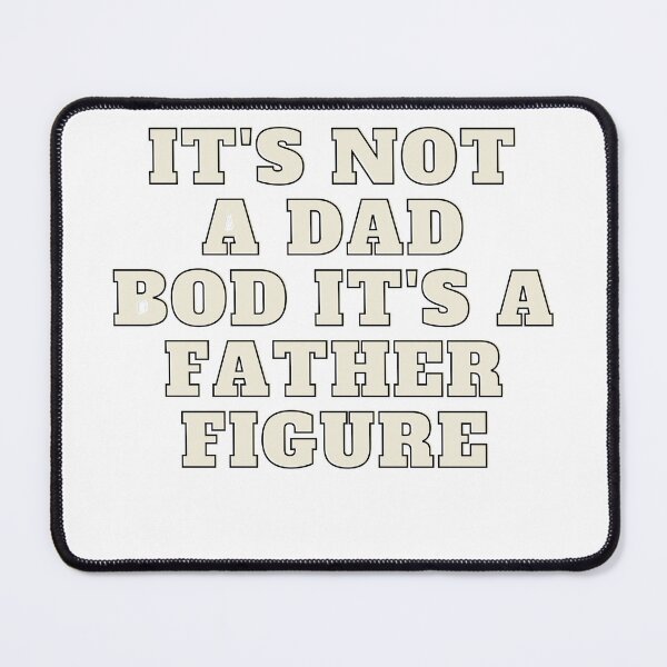 Item preview, It's Not A Dad Bod It's A Father Figure designed and sold by Rulaly.