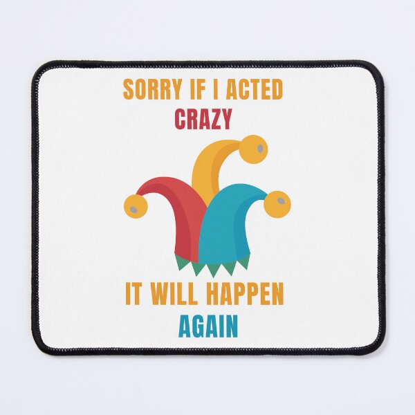 Item preview, Sorry if i acted crazy it will happen again designed and sold by kapiks.