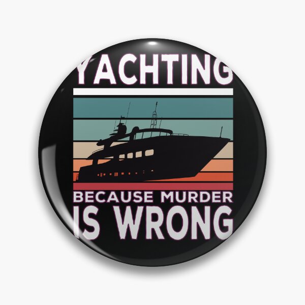 Artikelvorschau, Yachting because murder is wrong Yacht Sprüche entworfen und verkauft von Merchandiser099.