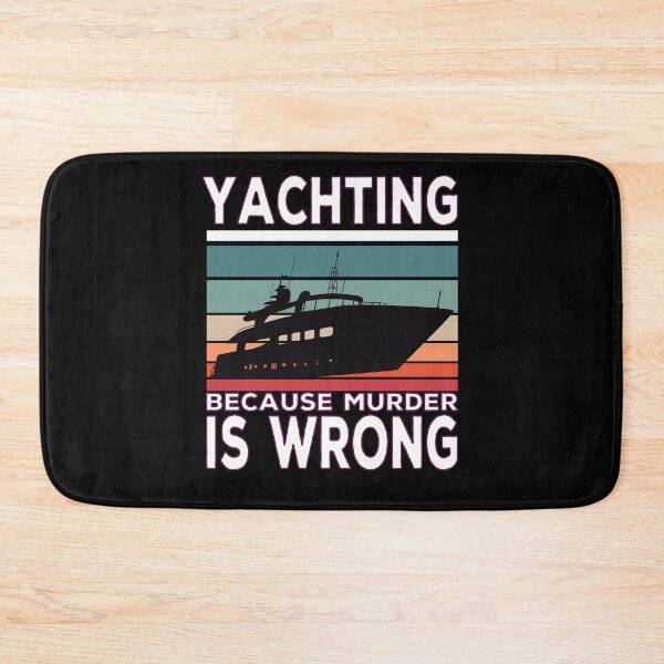 Item preview, Yachting Because Murder Is Wrong Yacht Sayings designed and sold by Merchandiser099.
