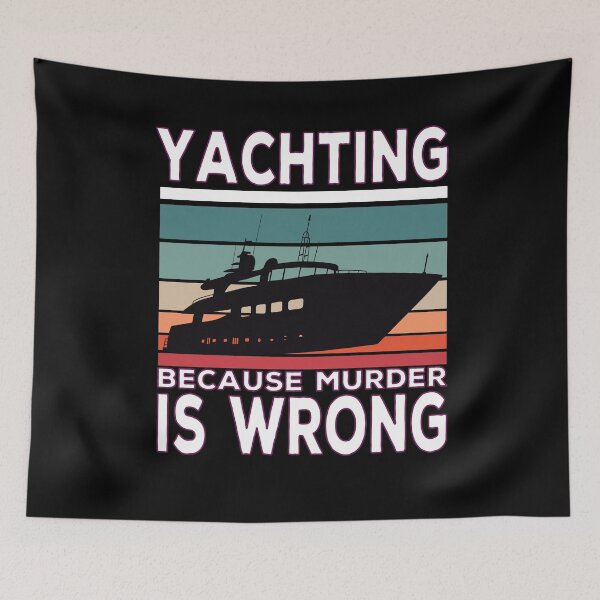 Item preview, Yachting Because Murder Is Wrong Yacht Sayings designed and sold by Merchandiser099.