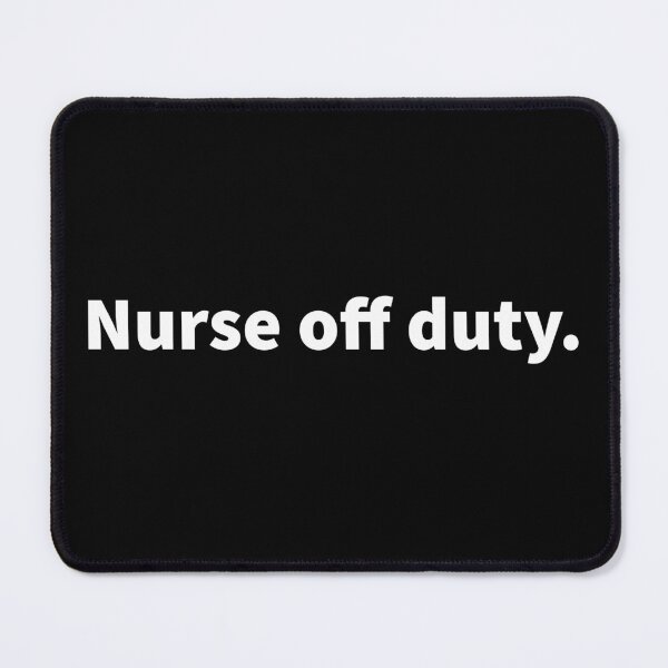 Item preview, Nursing, funny nurse, witty Nurse off duty design on a T-shirt, sticker and mug designed and sold by PlainCrankyT.
