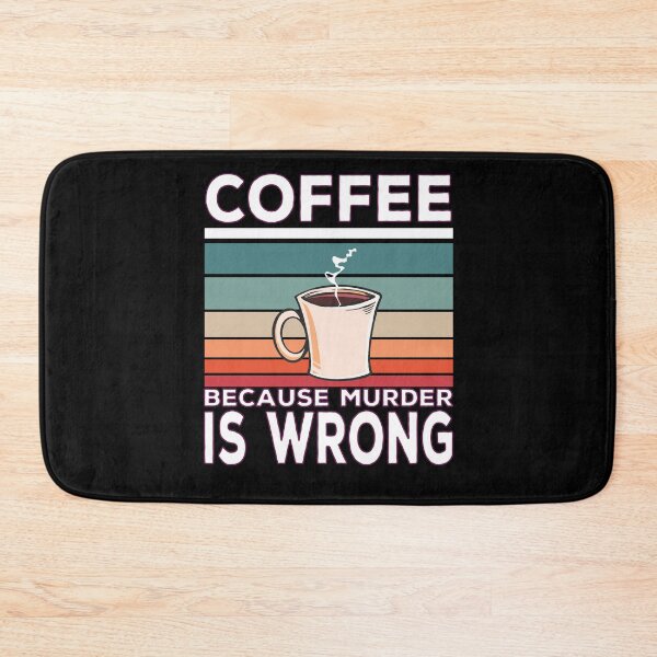 Item preview, Coffee Because Murder Is Wrong Coffee Saying designed and sold by Merchandiser099.