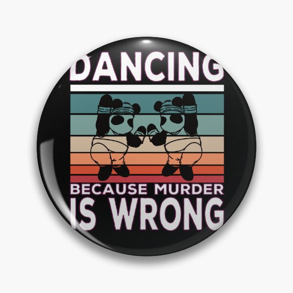 Item preview, Dancing Because Murder Is Wrong Dance quote designed and sold by Merchandiser099.