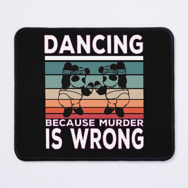Item preview, Dancing Because Murder Is Wrong Dance quote designed and sold by Merchandiser099.