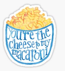 You're the cheese to my macaroni Sticker