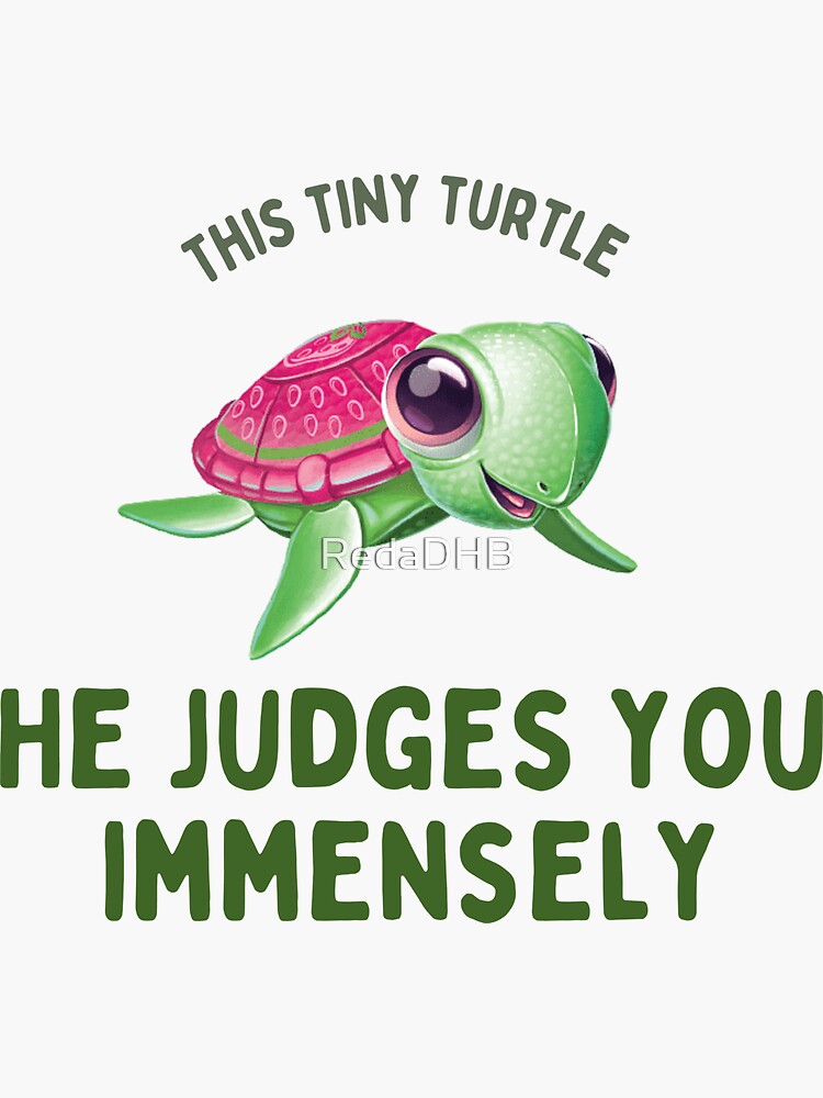 This Turtle He Judges You Sticker For Sale By Redadhb Redbubble