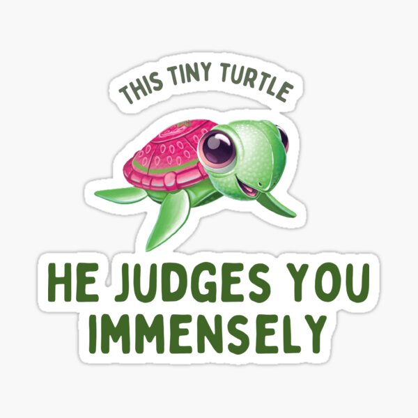 This Turtle He Judges You Sticker For Sale By Redadhb Redbubble