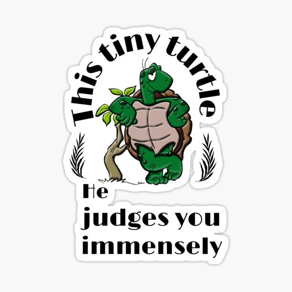 This Turtle He Judges You Sticker For Sale By Redadhb Redbubble