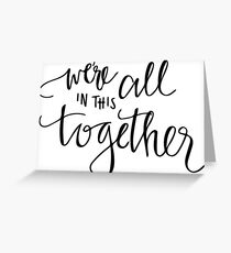 We're All In This Together Greeting Card