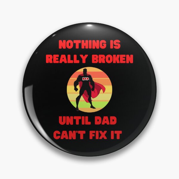 Item preview, Nothing Is Really Broken Until Dad Cant Fix It Sticker designed and sold by saurelmosert.