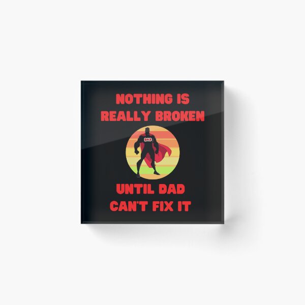 Item preview, Nothing Is Really Broken Until Dad Cant Fix It Sticker designed and sold by saurelmosert.