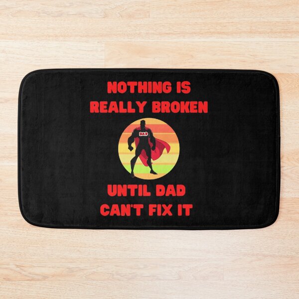 Item preview, Nothing Is Really Broken Until Dad Cant Fix It Sticker designed and sold by saurelmosert.