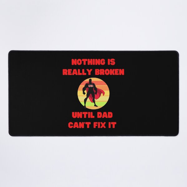Item preview, Nothing Is Really Broken Until Dad Cant Fix It Sticker designed and sold by saurelmosert.